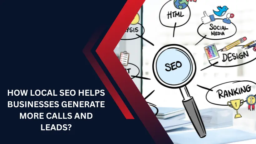 Local SEO Helps Businesses Generate More Calls and Leads